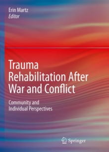 Trauma Rehabilitation After War and Conflict : Community and Individual Perspectives