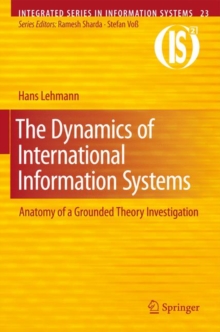 The Dynamics of International Information Systems : Anatomy of a Grounded Theory Investigation