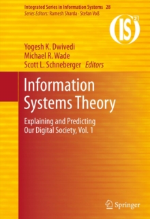 Information Systems Theory : Explaining and Predicting Our Digital Society, Vol. 1