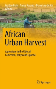 African Urban Harvest : Agriculture in the Cities of Cameroon, Kenya and Uganda