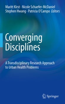 Converging Disciplines : A Transdisciplinary Research Approach to Urban Health Problems