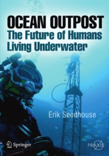 Ocean Outpost : The Future of Humans Living Underwater