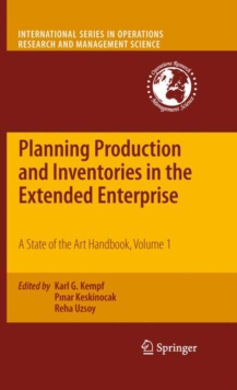 Planning Production and Inventories in the Extended Enterprise : A State of the Art Handbook, Volume 1