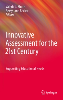 Innovative Assessment for the 21st Century : Supporting Educational Needs