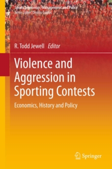 Violence and Aggression in Sporting Contests : Economics, History and Policy