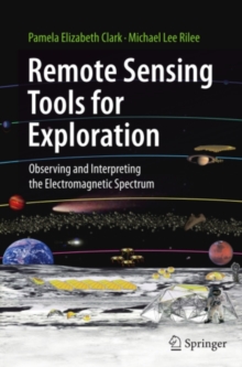 Remote Sensing Tools for Exploration : Observing and Interpreting the Electromagnetic Spectrum