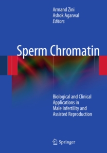 Sperm Chromatin : Biological and Clinical Applications in Male Infertility and Assisted Reproduction