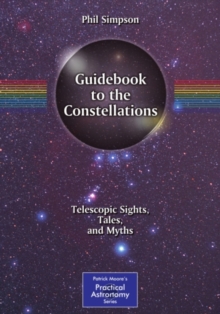 Guidebook to the Constellations : Telescopic Sights, Tales, and Myths