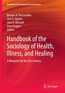 Handbook of the Sociology of Health, Illness, and Healing : A Blueprint for the 21st Century