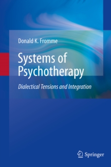 Systems of Psychotherapy : Dialectical Tensions and Integration