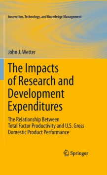 The Impacts of Research and Development Expenditures : The Relationship Between Total Factor Productivity and U.S. Gross Domestic Product Performance