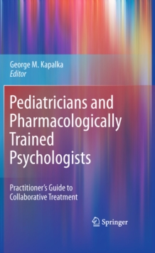 Pediatricians and Pharmacologically Trained Psychologists : Practitioner's Guide to Collaborative Treatment