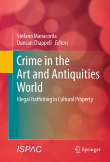 Crime in the Art and Antiquities World : Illegal Trafficking in Cultural Property