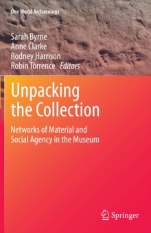 Unpacking the Collection : Networks of Material and Social Agency in the Museum