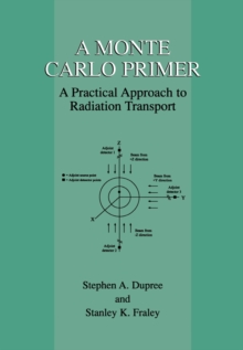 A Monte Carlo Primer : A Practical Approach to Radiation Transport