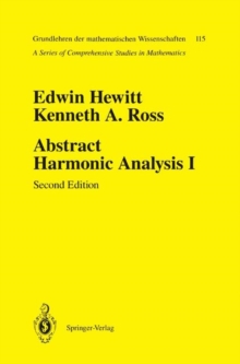 Abstract Harmonic Analysis : Volume I: Structure of Topological Groups Integration Theory Group Representations