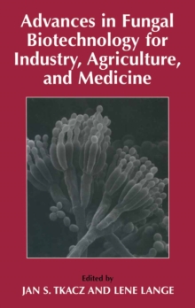 Advances in Fungal Biotechnology for Industry, Agriculture, and Medicine