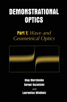 Demonstrational Optics : Part 1: Wave and Geometrical Optics