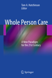 Whole Person Care : A New Paradigm for the 21st Century