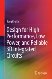 Design for High Performance, Low Power, and Reliable 3D Integrated Circuits