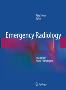 Emergency Radiology : Imaging of Acute Pathologies