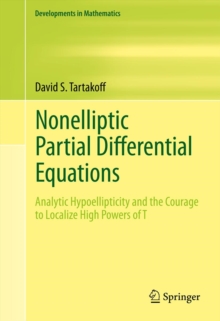 Nonelliptic Partial Differential Equations : Analytic Hypoellipticity and the Courage to Localize High Powers of T