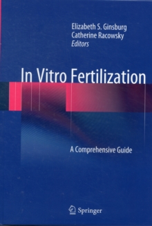 In Vitro Fertilization : A Comprehensive Guide, Hardback Book In Vitro Fertilization : A Comprehensive Guide, Hardback Book