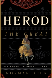 Herod the Great : Statesman, Visionary, Tyrant, Hardback Book Herod the Great : Statesman, Visionary, Tyrant, Hardback Book