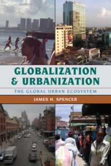 Globalization and Urbanization : The Global Urban Ecosystem, Paperback / softback Book Globalization and Urbanization : The Global Urban Ecosystem, Paperback / softback Book
