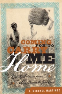 Coming for to Carry Me Home : Race in America from Abolitionism to Jim Crow, Paperback / softback Book Coming for to Carry Me Home : Race in America from Abolitionism to Jim Crow, Paperback / softback Book