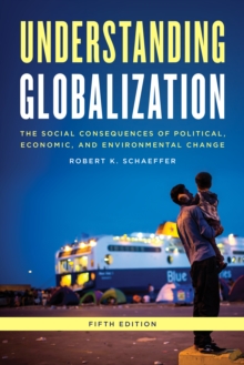 Understanding Globalization : The Social Consequences of Political, Economic, and Environmental Change, Paperback Book Understanding Globalization : The Social Consequences of Political, Economic, and Environmental Change, Paperback Book