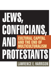 Jews, Confucians, and Protestants : Cultural Capital and the End of Multiculturalism, Hardback Book Jews, Confucians, and Protestants : Cultural Capital and the End of Multiculturalism, Hardback Book