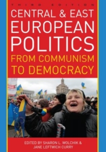 Central and East European Politics : From Communism to Democracy, Hardback Book Central and East European Politics : From Communism to Democracy, Hardback Book