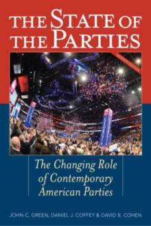 The State of the Parties : The Changing Role of Contemporary American Parties, Paperback / softback Book The State of the Parties : The Changing Role of Contemporary American Parties, Paperback / softback Book