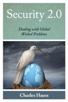 Security 2.0 : Dealing with Global Wicked Problems, Hardback Book Security 2.0 : Dealing with Global Wicked Problems, Hardback Book