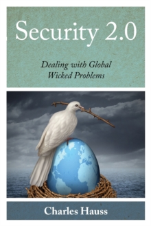 Security 2.0 : Dealing with Global Wicked Problems, Paperback / softback Book Security 2.0 : Dealing with Global Wicked Problems, Paperback / softback Book
