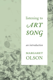 Listening to Art Song : An Introduction, Paperback / softback Book Listening to Art Song : An Introduction, Paperback / softback Book