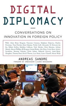 Digital Diplomacy : Conversations on Innovation in Foreign Policy, Hardback Book Digital Diplomacy : Conversations on Innovation in Foreign Policy, Hardback Book