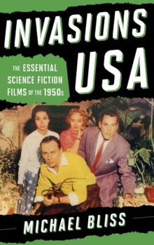 Invasions USA : The Essential Science Fiction Films of the 1950s, Hardback Book Invasions USA : The Essential Science Fiction Films of the 1950s, Hardback Book