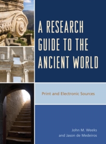 A Research Guide to the Ancient World : Print and Electronic Sources, Hardback Book A Research Guide to the Ancient World : Print and Electronic Sources, Hardback Book