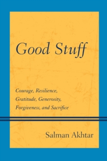 Good Stuff : Courage, Resilience, Gratitude, Generosity, Forgiveness, and Sacrifice, Paperback Book Good Stuff : Courage, Resilience, Gratitude, Generosity, Forgiveness, and Sacrifice, Paperback Book