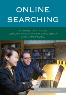 Online Searching : A Guide to Finding Quality Information Efficiently and Effectively, Paperback / softback Book Online Searching : A Guide to Finding Quality Information Efficiently and Effectively, Paperback / softback Book