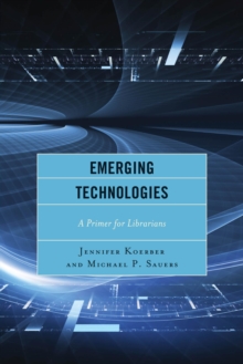 Emerging Technologies : A Primer for Librarians