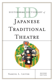 Historical Dictionary of Japanese Traditional Theatre, Hardback Book Historical Dictionary of Japanese Traditional Theatre, Hardback Book