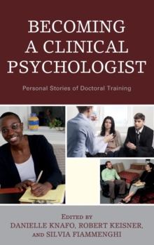 Becoming a Clinical Psychologist : Personal Stories of Doctoral Training, Hardback Book Becoming a Clinical Psychologist : Personal Stories of Doctoral Training, Hardback Book