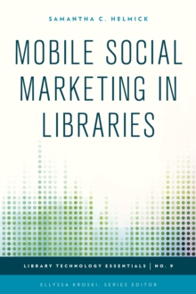 Mobile Social Marketing in Libraries, Hardback Book Mobile Social Marketing in Libraries, Hardback Book