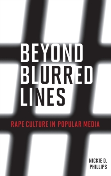 Beyond Blurred Lines : Rape Culture in Popular Media, Hardback Book Beyond Blurred Lines : Rape Culture in Popular Media, Hardback Book