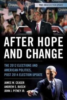 After Hope and Change : The 2012 Elections and American Politics, Post 2014 Election Update, Paperback / softback Book After Hope and Change : The 2012 Elections and American Politics, Post 2014 Election Update, Paperback / softback Book