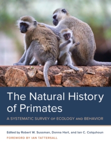 Bloomsbury Publishing Plc The Natural History Of Primates , A Systematic Survey Of Ecology And Behavior