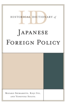 Historical Dictionary of Japanese Foreign Policy, Hardback Book Historical Dictionary of Japanese Foreign Policy, Hardback Book